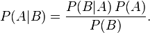 P(A|B) = \frac{P(B | A)\, P(A)}{P(B)}.