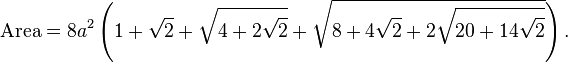 \text{Area} = 8a^2 \left(1+ \sqrt{2} + \sqrt{4 +2 \sqrt{2} } +\sqrt{8 +4 \sqrt{2} +2 \sqrt{20 +14 \sqrt{2} } }\right).