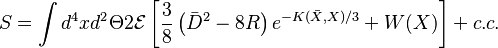 S = \int d^4x d^2\Theta 2\mathcal{E}\left[ \frac{3}{8} \left( \bar{D}^2 - 8R \right) e^{-K(\bar{X},X)/3} + W(X) \right] + c.c.