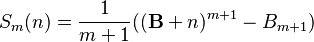 S_m(n) = \frac 1 {m+1} ((\mathbf{B} + n)^{m+1} - B_{m+1}) 