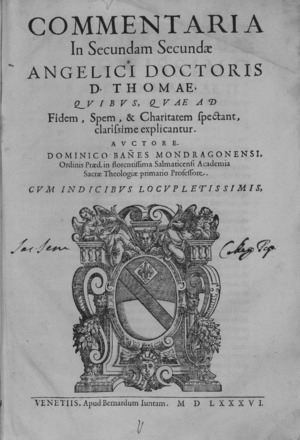 Banez - Commentaria in secundam secundae D. Thomae, 1586 - 4366043