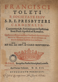 Toledo - Commentarii et annotationes in Epistolam Beati Pauli apostoli ad Romanos, 1602 - 4382897