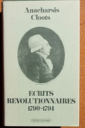 Anacharsis Cloots - Ecrits révolutionnaires